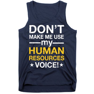 Don't Make Me Use My Human Resources Voice Tank Top