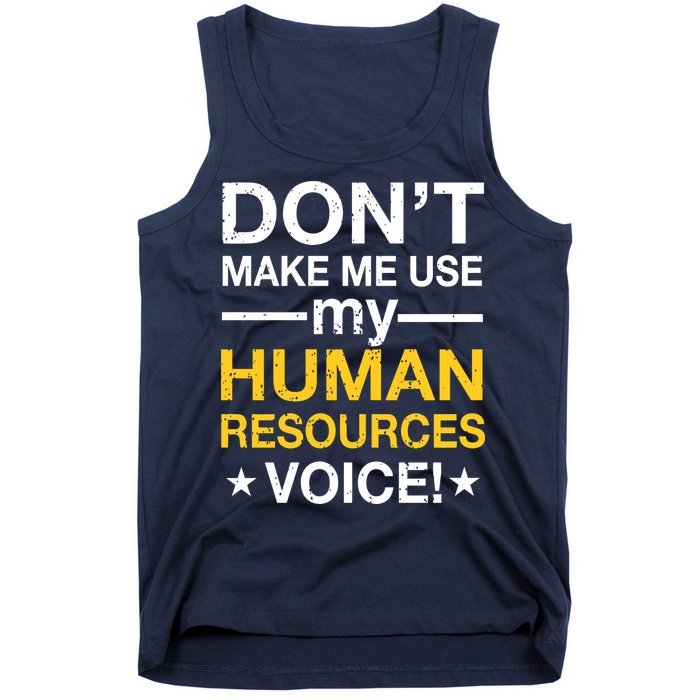 Don't Make Me Use My Human Resources Voice Tank Top