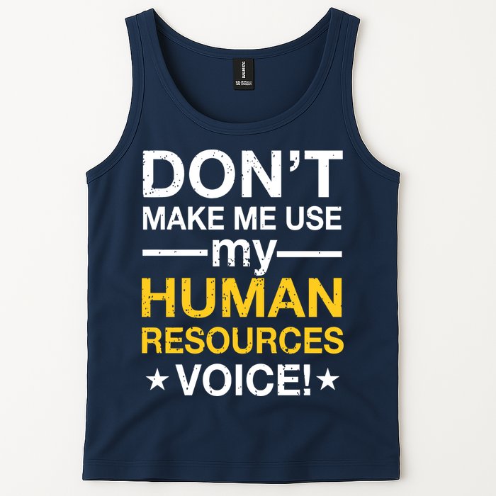 Don't Make Me Use My Human Resources Voice Tank Top