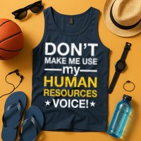 Don't Make Me Use My Human Resources Voice Tank Top