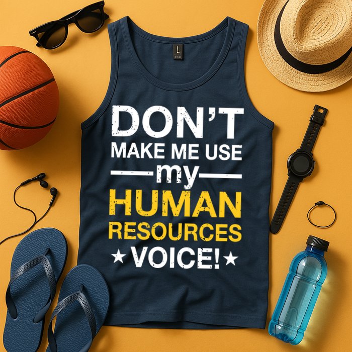 Don't Make Me Use My Human Resources Voice Tank Top