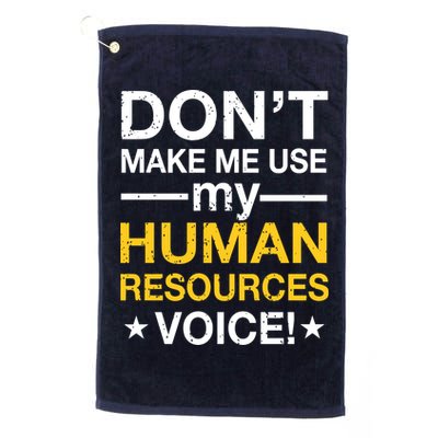 Don't Make Me Use My Human Resources Voice Golf Towel
