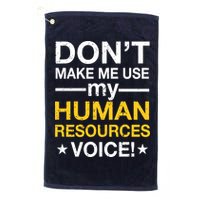 Don't Make Me Use My Human Resources Voice Golf Towel
