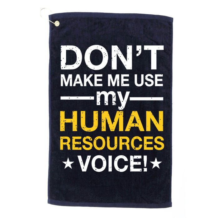 Don't Make Me Use My Human Resources Voice Golf Towel
