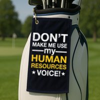 Don't Make Me Use My Human Resources Voice Golf Towel