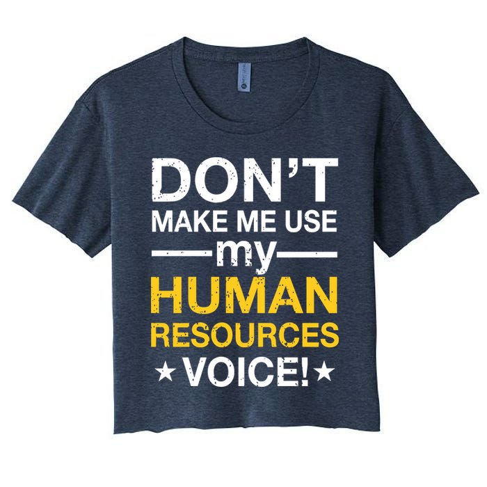 Don't Make Me Use My Human Resources Voice Crop Top