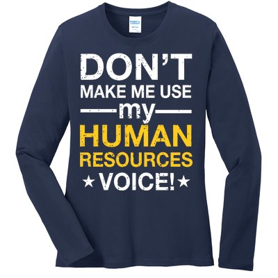 Don't Make Me Use My Human Resources Voice Ladies Long Sleeve Shirt