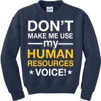 Don't Make Me Use My Human Resources Voice Kids Sweatshirt