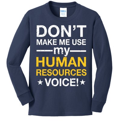 Don't Make Me Use My Human Resources Voice Kids Long Sleeve Shirt