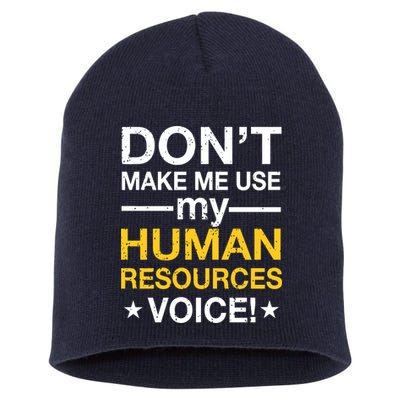 Don't Make Me Use My Human Resources Voice Short Acrylic Beanie
