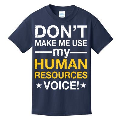 Don't Make Me Use My Human Resources Voice Kids T-Shirt