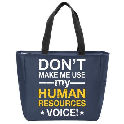 Don't Make Me Use My Human Resources Voice Zip Tote Bag