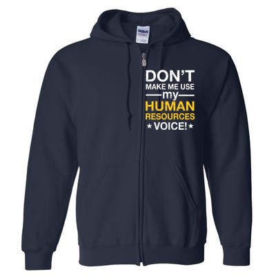 Don't Make Me Use My Human Resources Voice Full Zip Hoodie