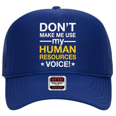 Don't Make Me Use My Human Resources Voice High Crown Mesh Back Trucker Hat