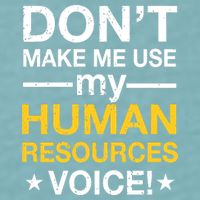 Don't Make Me Use My Human Resources Voice Sueded Cloud Jersey T-Shirt