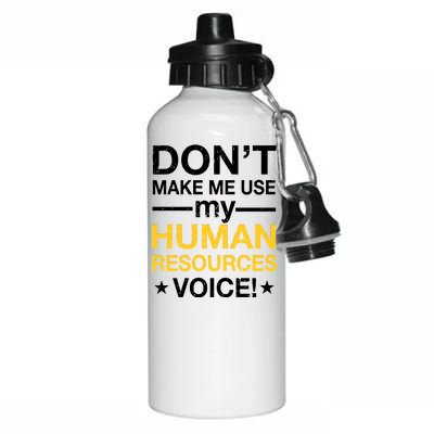 Don't Make Me Use My Human Resources Voice Aluminum Water Bottle