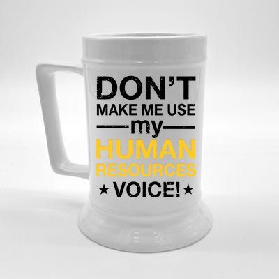 Don't Make Me Use My Human Resources Voice Beer Stein