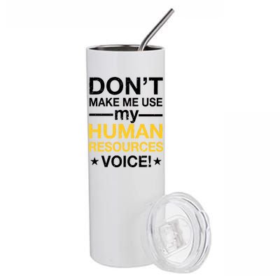 Don't Make Me Use My Human Resources Voice Stainless Steel Tumbler