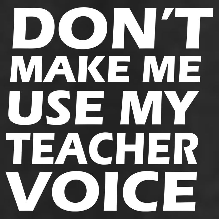 Don't Make Me Use My Teacher Voice Cool Comfort Performance Bucket Hat