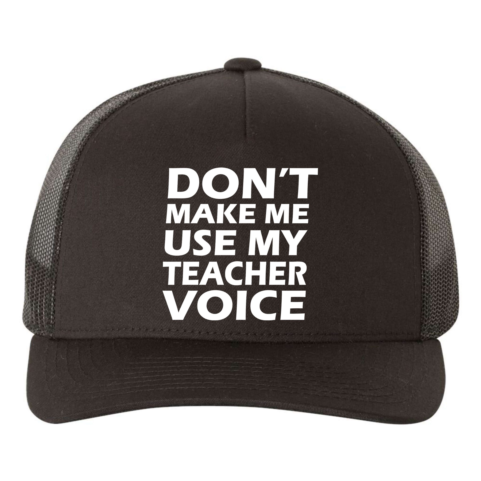 Don't Make Me Use My Teacher Voice Yupoong Adult 5-Panel Trucker Hat
