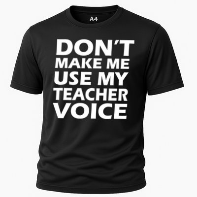 Don't Make Me Use My Teacher Voice Performance Shirt