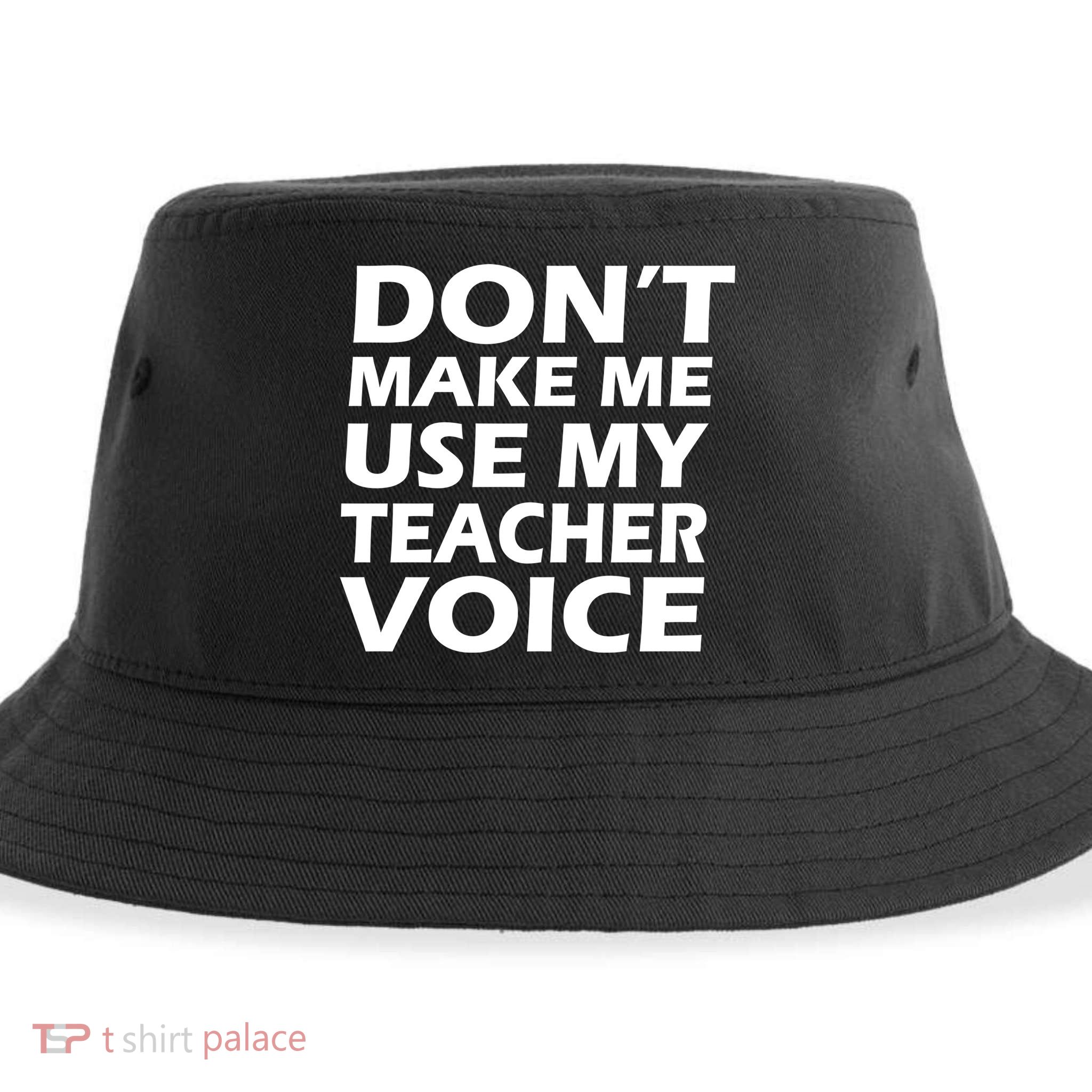 Don't Make Me Use My Teacher Voice Sustainable Bucket Hat