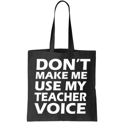 Don't Make Me Use My Teacher Voice Bag