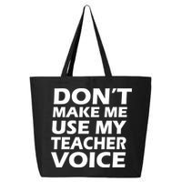 Don't Make Me Use My Teacher Voice 25L Jumbo Tote