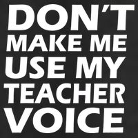 Don't Make Me Use My Teacher Voice 25L Jumbo Tote
