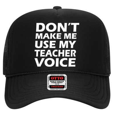 Don't Make Me Use My Teacher Voice Trucker Hat