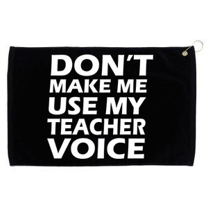 Don't Make Me Use My Teacher Voice Grommeted Golf Towel