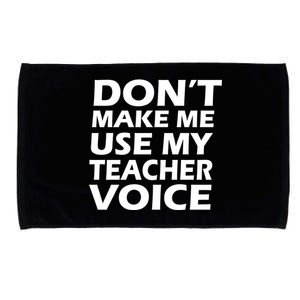 Don't Make Me Use My Teacher Voice Microfiber Hand Towel