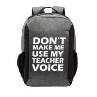 Don't Make Me Use My Teacher Voice Vector Backpack