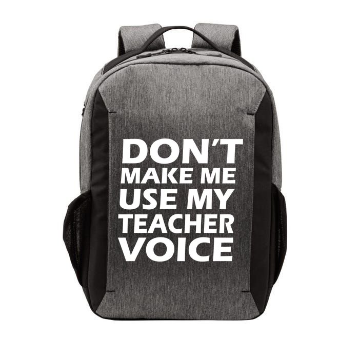 Don't Make Me Use My Teacher Voice Vector Backpack