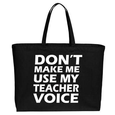 Don't Make Me Use My Teacher Voice Cotton Canvas Jumbo Tote