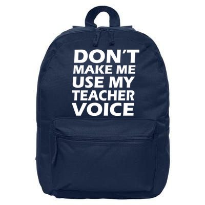 Don't Make Me Use My Teacher Voice 16 in Basic Backpack