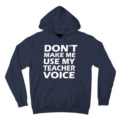 Don't Make Me Use My Teacher Voice Tall Hoodie