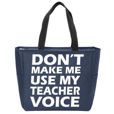 Don't Make Me Use My Teacher Voice Zip Tote Bag