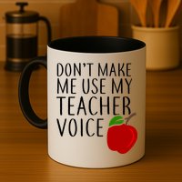 Don't Make Me Use My Teacher Voice Apple Mug