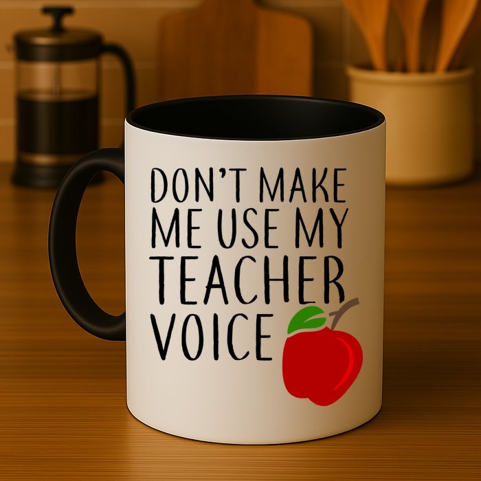 Don't Make Me Use My Teacher Voice Apple Mug