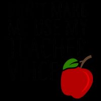Don't Make Me Use My Teacher Voice Apple Mug