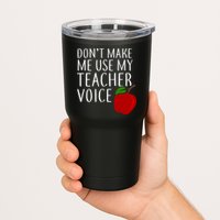 Don't Make Me Use My Teacher Voice Apple Tumbler