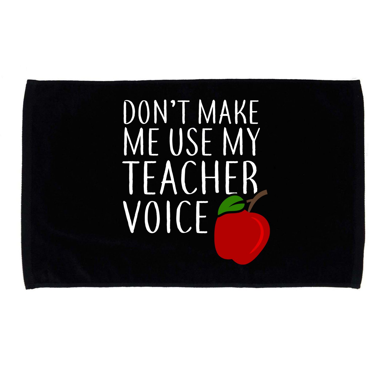 Don't Make Me Use My Teacher Voice Apple Microfiber Hand Towel