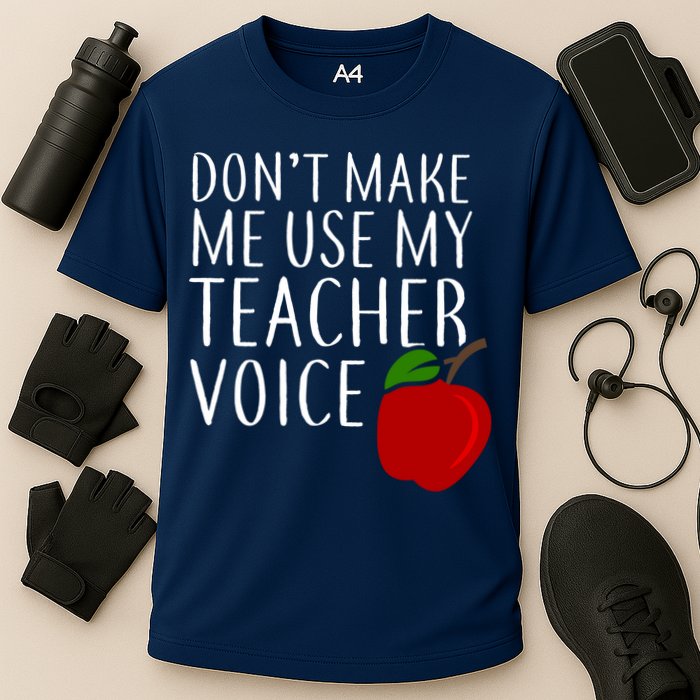 Don't Make Me Use My Teacher Voice Apple Performance Shirt