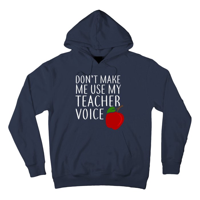 Don't Make Me Use My Teacher Voice Apple Hoodie