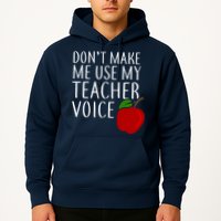 Don't Make Me Use My Teacher Voice Apple Hoodie