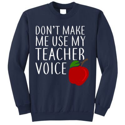 Don't Make Me Use My Teacher Voice Apple Sweatshirt
