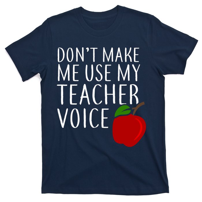 Don't Make Me Use My Teacher Voice Apple T-Shirt