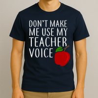 Don't Make Me Use My Teacher Voice Apple T-Shirt