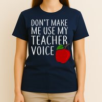 Don't Make Me Use My Teacher Voice Apple T-Shirt